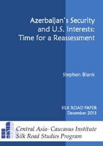 Azerbaijan’s Security and U.S. Interests: Time for a Reassessment Stephen Blank
