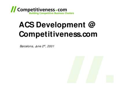 ACS Development @ Competitiveness.com Barcelona, June 2st, 2001 Contents Software for E-Business