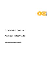 ABN[removed]OZ MINERALS LIMITED Audit Committee Charter  Revised and approved by the Board 12 August 2013