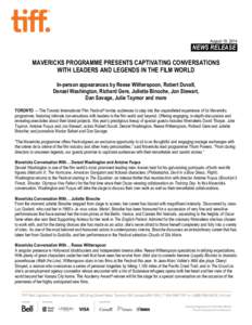 August 19, [removed]NEWS RELEASE. MAVERICKS PROGRAMME PRESENTS CAPTIVATING CONVERSATIONS WITH LEADERS AND LEGENDS IN THE FILM WORLD In-person appearances by Reese Witherspoon, Robert Duvall,