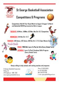 St George Basketball Association Competitions & Programs Competitions Held All Year Round March to August & August To March and Basketball NSW Representative Metro League TUESDAYS: U15Wom, U18Men, U22Men, Men Div 1 & 2 C