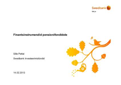 Finantsinstrumendid pensionifondidele  Sille Pettai Swedbank Investeerimisfondid[removed]