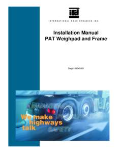 Installation Manual PAT Weighpad and Frame Dwg#: [removed]  INTERNATIONAL ROAD DYNAMICS INC.