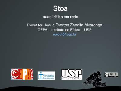 Stoa  suas idéias em rede Ewout ter Haar e Everton Zanella Alvarenga CEPA – Instituto de Física – USP [removed]