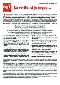 Strasbourg le 19 décembreLa vérité, si je mens… Droit de réponse  l’heure où le malaise de chacun est palpable, à l’heure où l’avenir de chaque salarié(e)