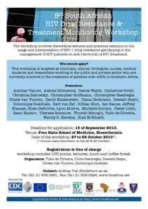 5th South African HIV Drug Resistance & Treatment Monitoring Workshop The workshop involves theoretical lectures and practical sessions on the usage and interpretation of HIV-1 drug resistance genotyping in the managemen