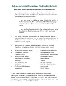 Intergenerational Impacts of Residential Schools Youth today are still experiencing the impact of residential schools. < Upon completion of ones education in the residential schools, they were either released back into e