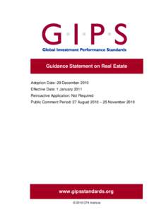 Guidance Statement on Real Estate  Adoption Date: 29 December 2010 Effective Date: 1 January 2011 Retroactive Application: Not Required Public Comment Period: 27 August 2010 – 25 November 2010