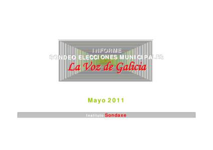 INFORME INFORME SONDEO ELECCIONES MUNICIPALES La Voz de Galicia Mayo 2011