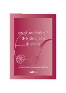 another baby? the decision is yours A booklet for parents whose baby or young child has died and who are considering having another child.