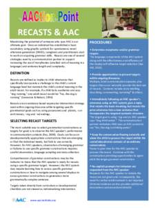 RECASTS & AAC Maximizing the potential of someone who uses AAC is our ultimate goal. Once an individual has established a basic vocabulary using graphic symbols for spontaneous novel utterance generation (SNUG), caregive