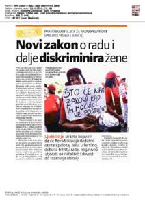 Naslov: Novi zakon o radu i dalje diskriminira žene Datum, stranica, autor: ., 13, NN Izvor, država: Slobodna Dalmacija - Split, Hrvatska Kategorija: Ostalo, Tržište rada, Ured pravobraniteljice za ravnopra