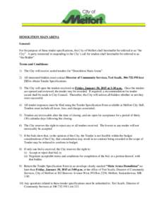 DEMOLITION MAIN ARENA General: For the purpose of these tender specifications, the City of Melfort shall hereinafter be referred to as “the City”. A party interested in responding to the City’s call for tenders sha