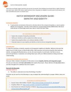 HATCH DISCUSSION GUIDE Hatch Discussion Guides suggest questions and exercises to promote critical thinking around media literacy, digital citizenship and social issues. Rather than impose specific points of view, the gu