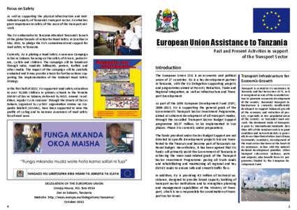 Focus on Safety As well as supporting the physical infrastructure and institutional capacity of Tanzania’s transport sector, EU attaches great importance to safety of the users of the transport network. The EU Ambassad