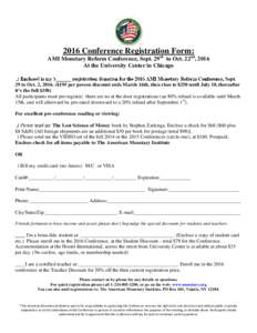 2016 Conference Registration Form: AMI Monetary Reform Conference, Sept. 29th to Oct. 22nd, 2016 At the University Center in Chicago 29 to Oct. 2, 2016. ($195 per person discount ends March 16th, then rises to $250 until