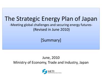 The Strategic Energy Plan of Japan -Meeting global challenges and securing energy futures- (Revised in June[removed]Summary]