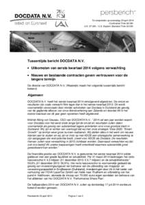 Te verspreiden op woensdag 23 april 2014 Continental Time 08.00h. U.K. 07.00h. / U.S. Eastern Standard Time 02.00h. Tussentijds bericht DOCDATA N.V. • Uitkomsten van eerste kwartaal 2014 volgens verwachting