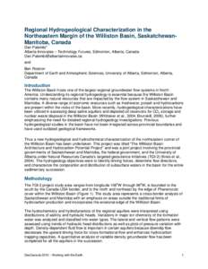 Regional Hydrogeological Characterization in the Northeastern Margin of the Williston Basin, SaskatchewanManitoba, Canada Dan Palombi* Alberta Innovates – Technology Futures, Edmonton, Alberta, Canada Dan.Palombi@alber