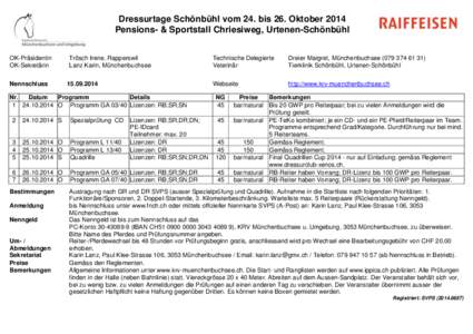 Dressurtage Schönbühl vom 24. bis 26. Oktober 2014 Pensions- & Sportstall Chriesiweg, Urtenen-Schönbühl OK-Präsidentin OK-Sekretärin Nennschluss