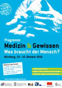 Programm  Medizin & Gewissen Was braucht der Mensch? Nürnberg, 14.–15. Oktober 2016