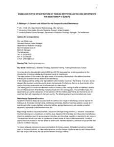 1  GUIDELINES FOR THE INFRASTRUCTURE OF TRAINING INSTITUTES AND TEACHING DEPARTMENTS FOR RADIOTHERAPY IN EUROPE E. Röttinger(1), A. Barrett(2) and JW Leer(3) for the European Board of Radiotherapy Univ.- Klinik Ulm, Dep