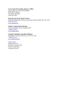 Cass County Prosecuting Attorney’s Office Cass County Law and Courts Building[removed]M-62, Suite 6 Cassopolis, MI[removed]4460 Domestic and Sexual Abuse Services