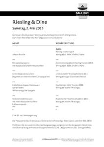 Riesling & Dine Samstag, 2. Mai 2015 Geniessen Sie die grossen Weine aus Deutschland mit einem Frühlingsmenü. Durch den Abend führt Sie Yvo Magnusson von Globalwine. MENÜ