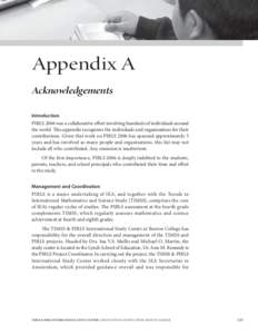 Appendix A Acknowledgements Introduction PIRLS 2006 was a collaborative effort involving hundreds of individuals around the world. This appendix recognizes the individuals and organizations for their contributions. Given