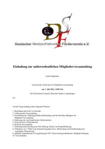 Einladung zur außerordentlichen Mitgliederversammlung Liebe Mitglieder, hiermit lade ich herzlich zur Mitgliederversammlung am 1. Juli 2011, 19.00 Uhr Ort: Restaurant Leonards, Brüsseler Straße, Langenhagen