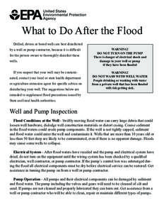 What to Do After the Flood Drilled, driven or bored wells are best disinfected by a well or pump contractor, because it is difﬁcult for the private owner to thoroughly disinfect these wells. If you suspect that your we