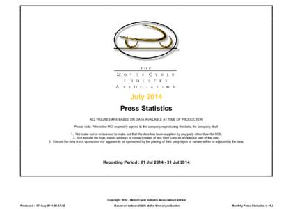 July 2014 Press Statistics ALL FIGURES ARE BASED ON DATA AVAILABLE AT TIME OF PRODUCTION Please note: Where the MCI expressly agrees to the company reproducing the data, the company shall: 1. Not make out or endeavour to