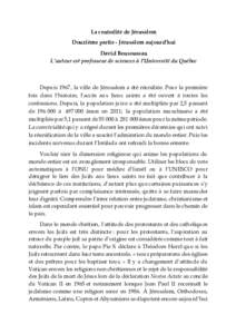 La centralité de Jérusalem Douzième partie - Jérusalem aujourd’hui David Bensoussan L’auteur est professeur de sciences à l’Université du Québec  Depuis 1967, la ville de Jérusalem a été réunifiée. Pour