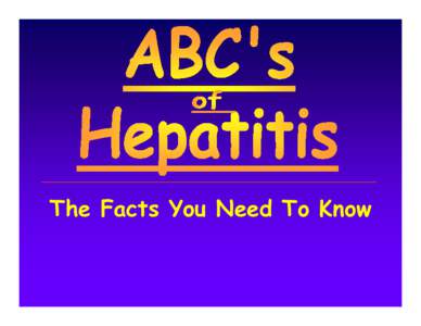 The Facts You Need To Know  TODAY YOU’LL FIND OUT… What’s the big deal about the liver? What is hepatitis?