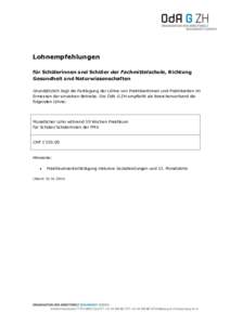 Lohnempfehlungen für Schülerinnen und Schüler der Fachmittelschule, Richtung Gesundheit und Naturwissenschaften Grundsätzlich liegt die Festlegung der Löhne von Praktikantinnen und Praktikanten im Ermessen der einze