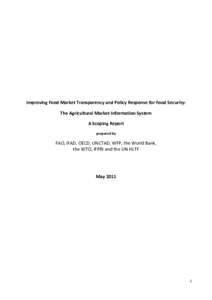 Improving Food Market Transparency and Policy Response for Food Security: The Agricultural Market Information System A Scoping Report prepared by  FAO, IFAD, OECD, UNCTAD, WFP, the World Bank,