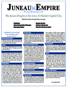 The Juneau Empire is the voice of Alaska’s Capital City. Published Sunday through Friday mornings. Publisher Advertising Sales Manager Managing Editor