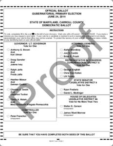 OFFICIAL BALLOT GUBERNATORIAL PRIMARY ELECTION JUNE 24, 2014 STATE OF MARYLAND, CARROLL COUNTY DEMOCRATIC BALLOT INSTRUCTIONS