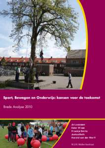 Sport, Bewegen en Onderwijs: kansen voor de toekomst Brede Analyse 2010 Jo Lucassen Ester Wisse Froukje Smits