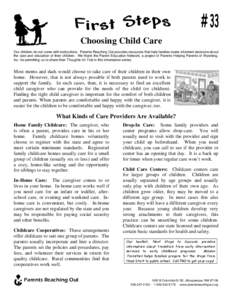 Choosing Child Care Our children do not come with instructions. Parents Reaching Out provides resources that help families make informed decisions about the care and education of their children. We thank the Parent Educa