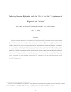 De…ning Disease Episodes and the E¤ects on the Components of Expenditure Growth Abe Dunn, Eli Liebman, Lindsey Rittmueller, and Adam Shapiro April 11, 2014  Abstract