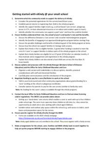 Getting started with eKindy @ your small school 1. Determine what the community needs to support the delivery of eKindy.  Consider the potential registrations for the current/next/future years.  Establish parent in