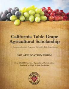 A Community Outreach Program of California’s Table Grape Growers[removed]APPLICATION FORM Four $20,000 Four-Year Agricultural Scholarships Available to High School Graduates