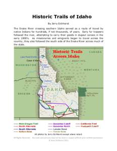 Historic Trails of Idaho By Jerry Eichhorst The Snake River crossing southern Idaho served as a route of travel by native Indians for hundreds, if not thousands, of years. Early fur trappers followed the river, attemptin