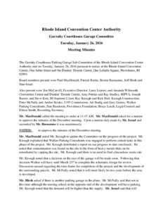 Rhode Island Convention Center Authority Garrahy Courthouse Garage Committee Tuesday, January 26, 2016 Meeting Minutes The Garrahy Courthouse Parking Garage Sub Committee of the Rhode Island Convention Center Authority m