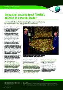 SME ENGAGEMENT CENTRE www.csiro.au Innovation secures Bruck Textile’s position as a market leader Australian SME Bruck Textiles is leading the way in manufacturing