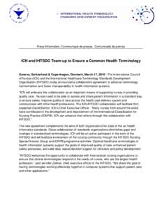 Press Information. Communiqué de presse. Comunicado de prensa  ICN and IHTSDO Team-up to Ensure a Common Health Terminology Geneva, Switzerland & Copenhagen, Denmark, March 17, 2010 −The International Council of Nurse