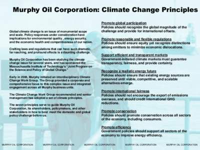 Murphy Oil Corporation: Climate Change Principles  Global climate change is an issue of monumental scope and scale. Policy responses under consideration have implications for environmental quality , energy security, and 