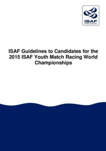 ISAF Guidelines to Candidates for the 2015 ISAF Youth Match Racing World Championships 1.