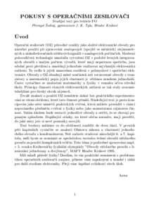 POKUSY S OPERAČNÍMI ZESILOVAČI Studijní text pro řešitele FO Přemysl Šedivý, gymnázium J. K. Tyla, Hradec Králové Úvod Operační zesilovače (OZ) původně vznikly jako složité elektronické obvody pro